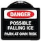 Signmission Possible Falling Ice Park at Own Risk Heavy-Gauge Aluminum Architectural Sign, 18" H, BW-1818-23277 A-DES-BW-1818-23277 - alternate 1
